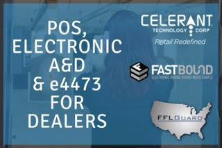 Celerant Partners With FastBound And FFLGuard To Offer Dealers Safest, Secure, Compliant Retail Solution