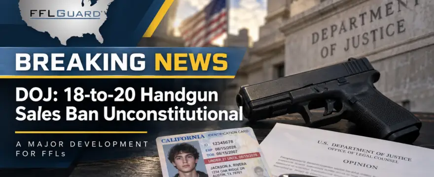Firearms Action Alert: DOJ Says Federal Under-21 Handgun Sales Ban Is Unconstitutional and Cannot Be Criminally Enforced