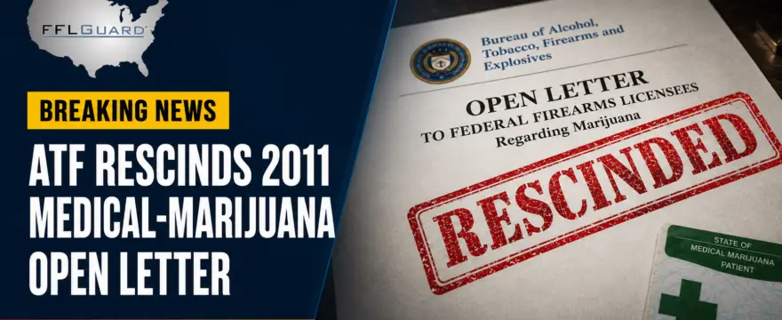 Breaking News: ATF Rescinds 2011 Medical-Marijuana Open Letter